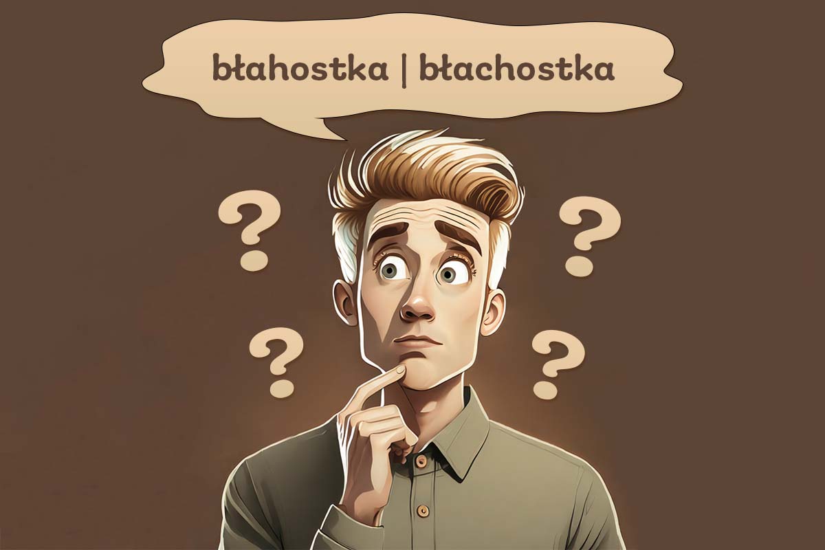 chłopak myśli, która forma zapisu jest prawidłowa: błahostka czy błachostka