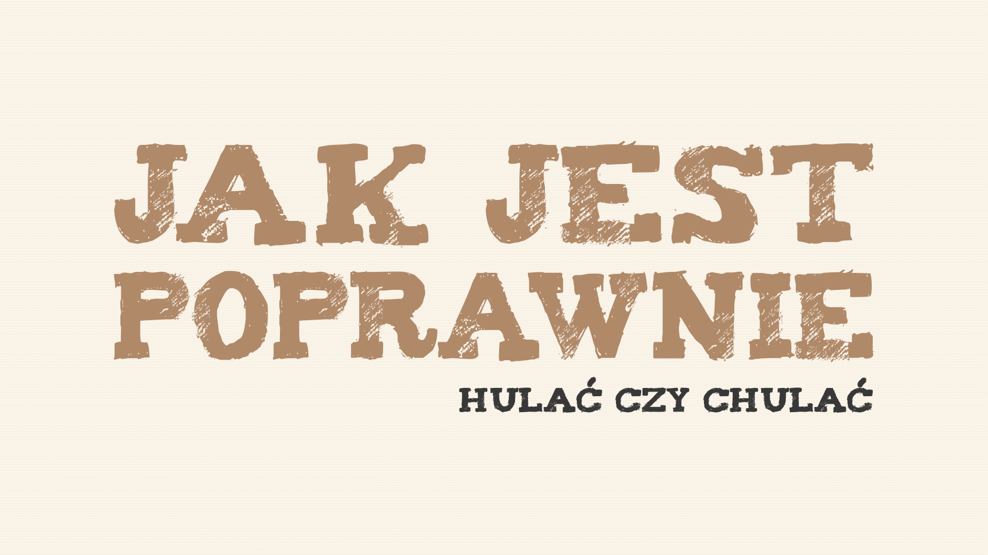 Read more about the article Jak jest poprawnie: hulać czy chulać