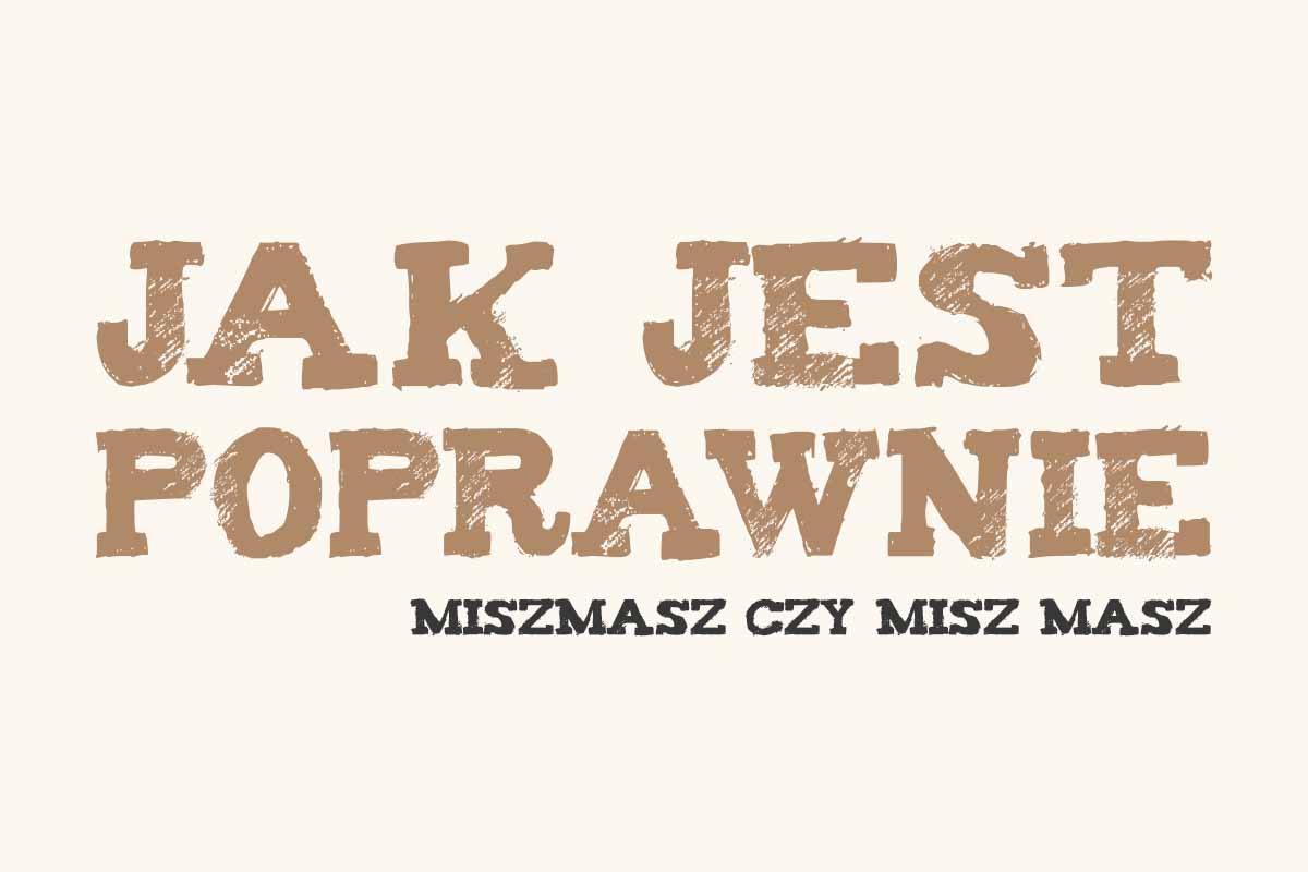 Read more about the article Jak jest poprawnie: miszmasz czy misz masz