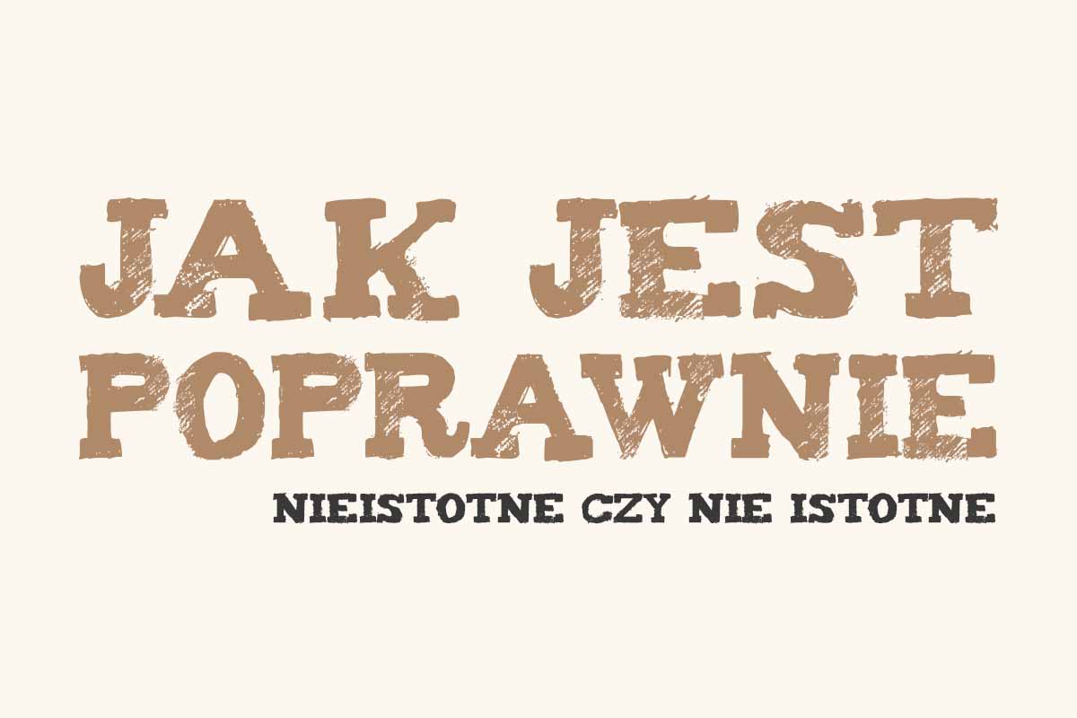 Read more about the article Jak jest poprawnie: nieistotne czy nie istotne