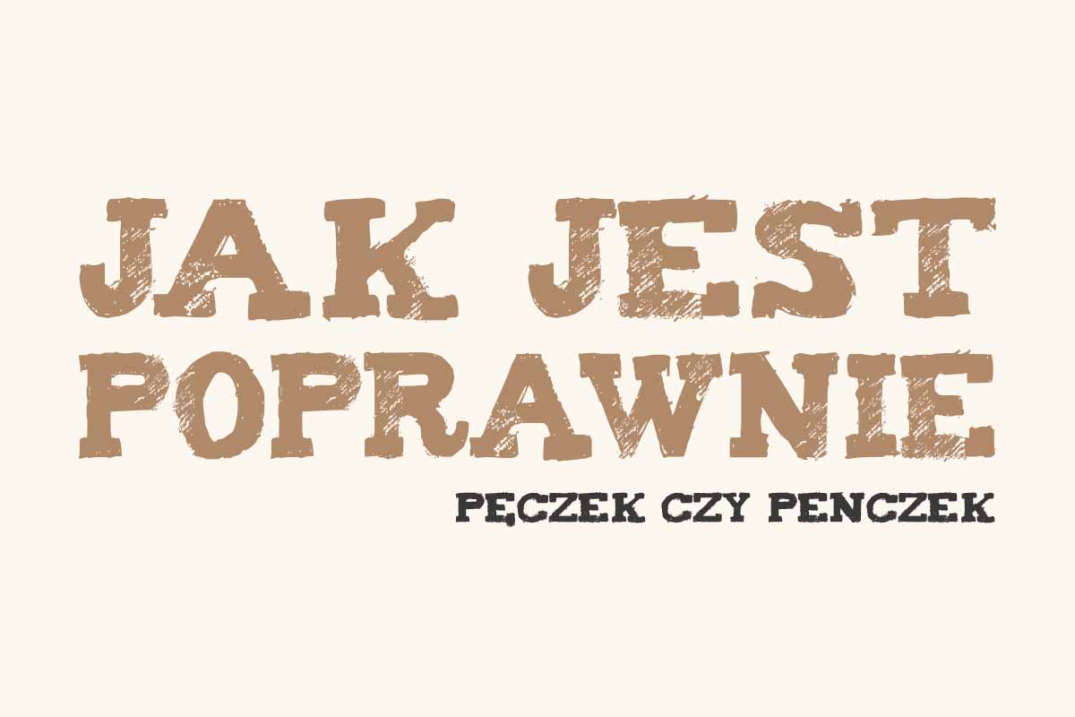 Read more about the article Jak jest poprawnie: pęczek czy penczek