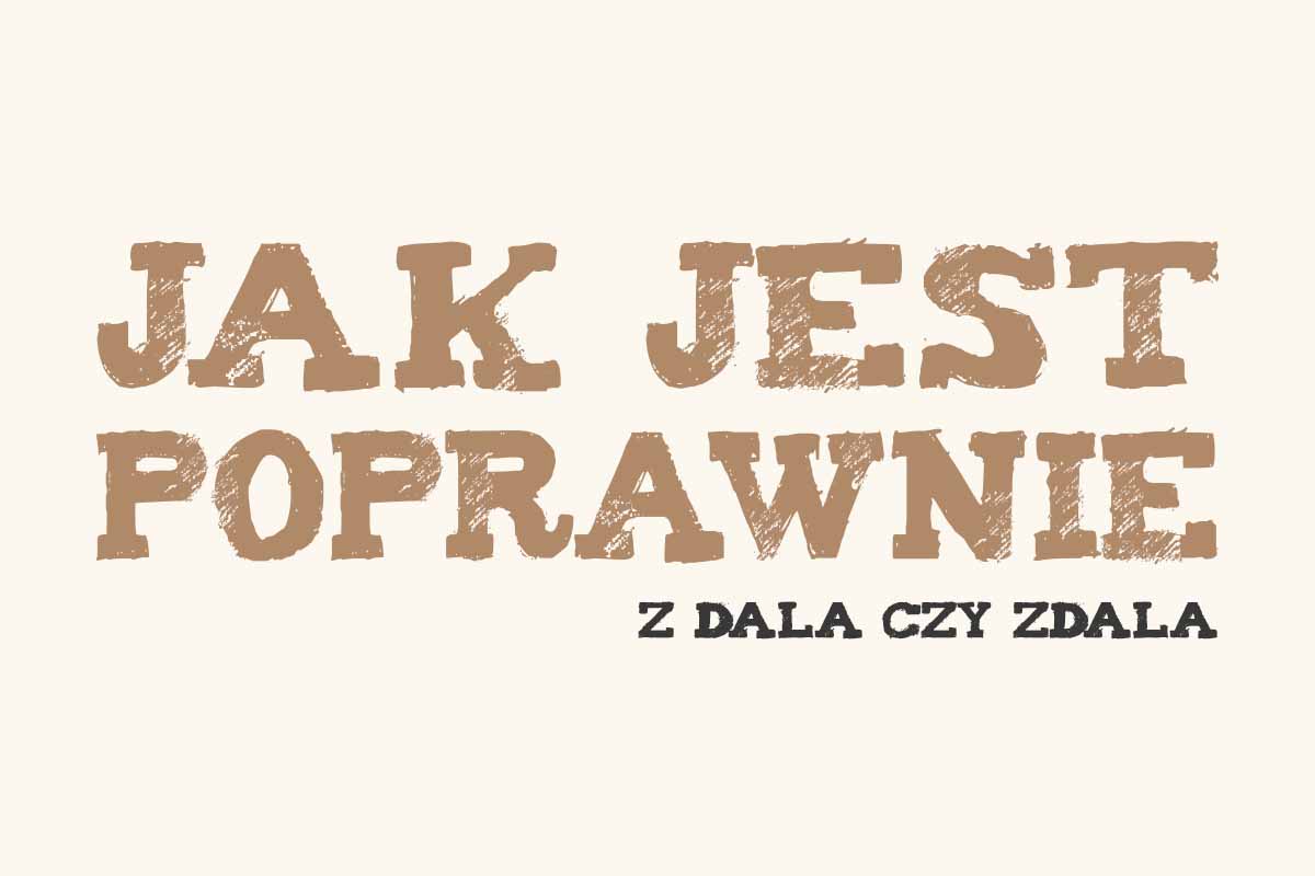 Read more about the article Jak jest poprawnie: z dala czy zdala