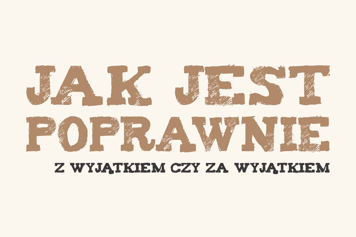 Read more about the article Jak jest poprawnie: z wyjątkiem czy za wyjątkiem