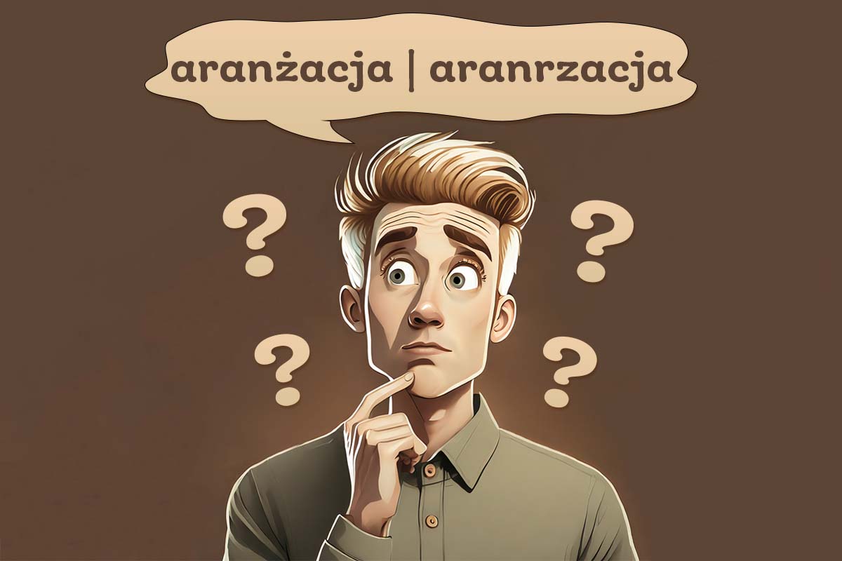 chłopak myśli, która forma zapisu jest prawidłowa: aranżacja czy aranrzacja