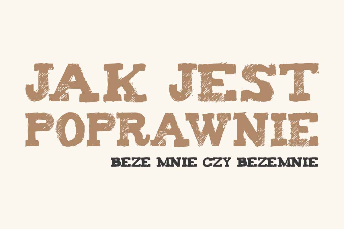 Read more about the article Jak jest poprawnie: beze mnie czy bezemnie