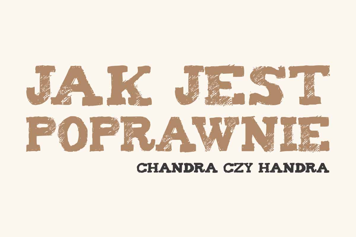 Read more about the article Jak jest poprawnie: chandra czy handra