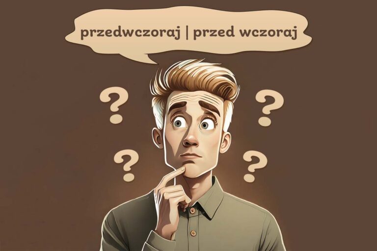 chłopak myśli, która forma zapisu jest prawidłowa: przedwczoraj czy przed wczoraj