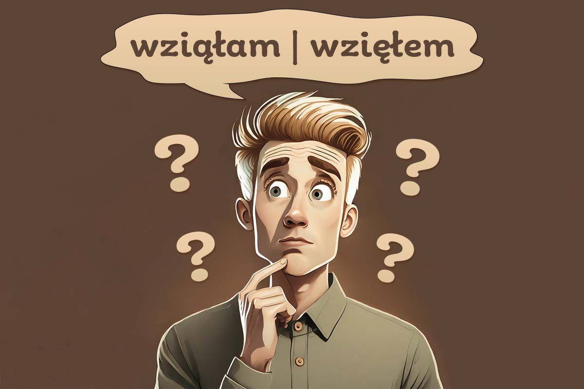 chłopak myśli, która forma zapisu jest prawidłowa: wziąłem czy wzięłem