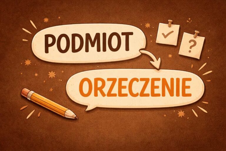 Co to jest podmiot i orzeczenie – zrozum to raz na zawsze