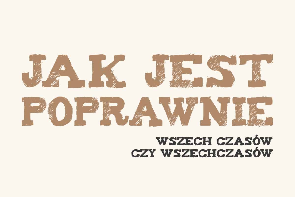 wszech czasów czy wszechczasów jak się pisze